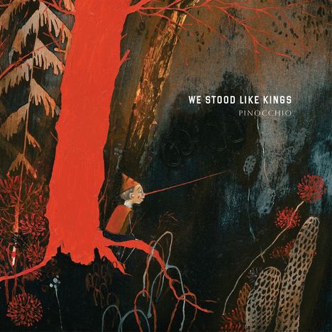 Text: "WE STOOD LIKE KINGS PINOCCHIO". Illustration eines Waldes mit rotem Baum und Pinocchio mit langer Nase.