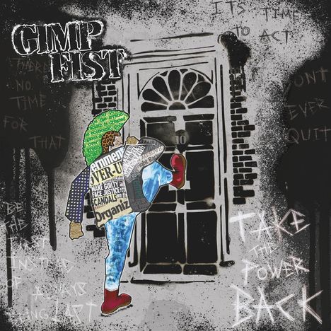 Texte: "Gimp Fist", "It's time to act", "Take the power back". Collage eines Menschen, der eine Tür eintritt.