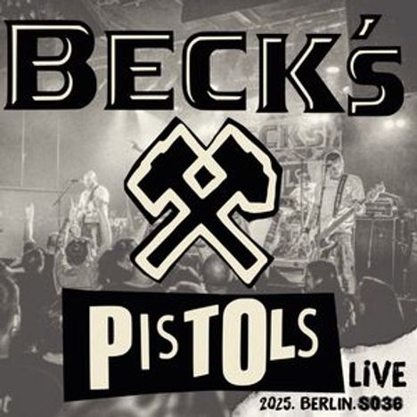 Text: "BECK'S PISTOLS LIVE 2025. BERLIN. SO36". Band vor Publikum, zwei gekreuzte Äxte als Logo.