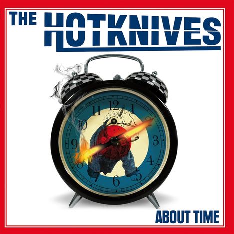 "THE HOTKNIVES" oben, "ABOUT TIME" unten. Illustration: Wecker mit brennendem Zifferblatt und einem Mann im Inneren.
