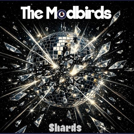 "The Modbirds" oben, "Shards" unten. Eine explodierende Discokugel, umgeben von funkelnden Glassplittern.