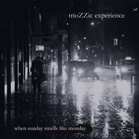 trioZZic experience: When Sunday Smells Like Monday, CD