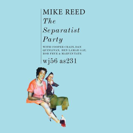 Mike Reed (geb. 1974): The Separatist Party, CD
