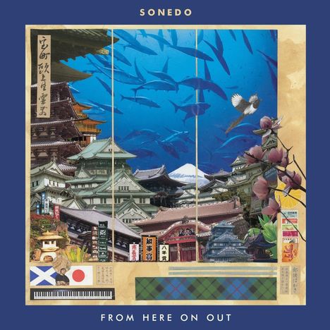 "SONEDO" oben, "FROM HERE ON OUT" unten. Collage aus Architektur, Fischen, Bergen und Blumen im Vordergrund.