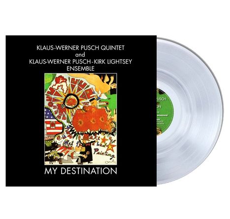 Klaus Werner Pusch (geb. 1949): My Destination (Limited Special Edition) (Crystal Clear Vinyl) (180g), LP