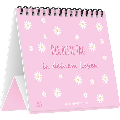 Der beste Tag in deinem Leben - Tischaufstellkalender im Format 14 x 12, Kalender
