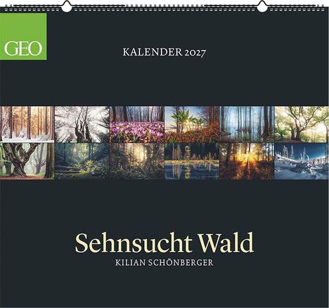 Kalender 2027, Sehnsucht Wald, Kilian Schönberger. Oben das GEO-Logo. Darunter Waldaufnahmen in verschiedenen Lichtstimmungen.
