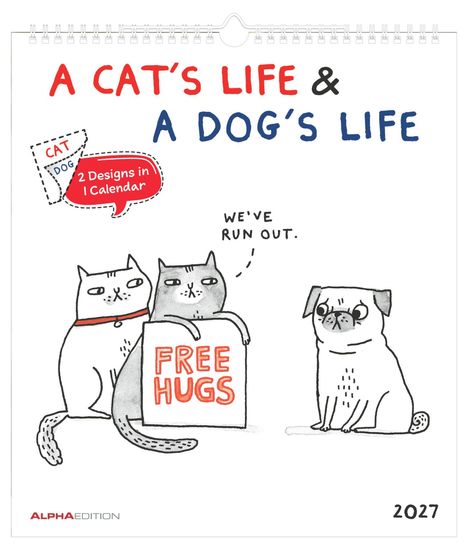 "A CAT’S LIFE & A DOG’S LIFE. 2 Designs in 1 Calendar. FREE HUGS. 2027. Illustration von zwei Katzen und einem Mops."