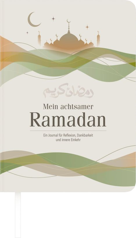 „Mein achtsamer Ramadan.“ Ein Journal für Reflexion. Illustration von Moschee mit Monden und Wellen in Grün- und Brauntönen.