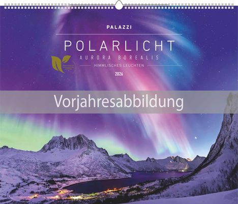 Text: "Vorjahresabbildung", "PALAZZI", "POLARLICHT AURORA BOREALIS", "HIMMELISCHES LEUCHTEN", "2026". Nordlicht über schneebedeckten Bergen.