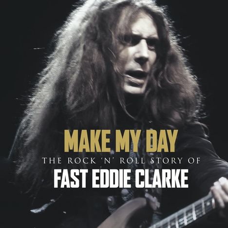 Fast Eddie Clarke: Make My Day: The Rock'n'Roll Story Of Eddie Clarke, 4 CDs