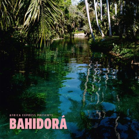Africa Express: Africa Express Presents... Bahidorá, 2 CDs