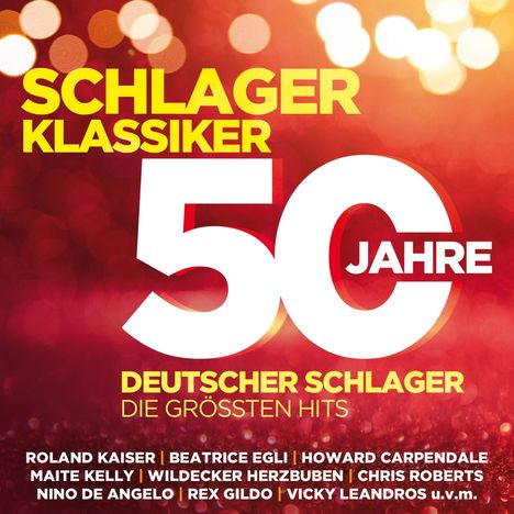 "Schlager Klassiker - 50 Jahre deutscher Schlager, die größten Hits. Namen: Roland Kaiser, Beatrice Egli, u.v.m." 

Hintergrund: Rote und goldene Lichterbokeh.