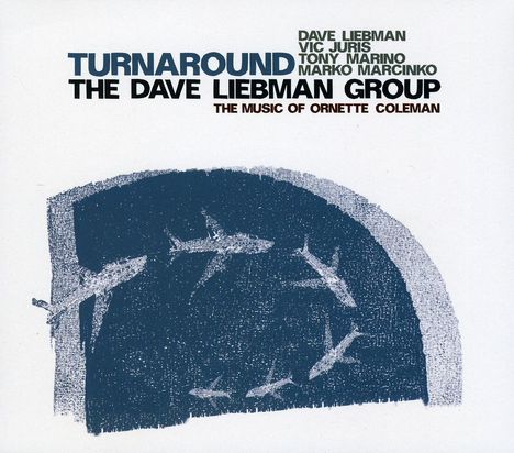 David "Dave" Liebman (geb. 1946): Turnaround: The Music Of Ornette Coleman, CD