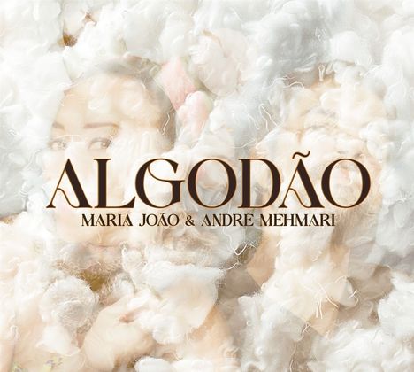 Maria João &amp; André Mehmari: Algodao, CD