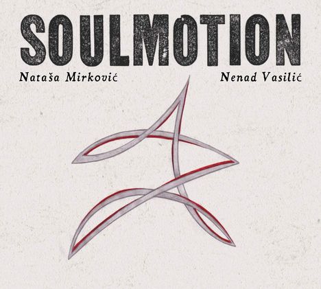 N. Mirkovic &amp; N. Vasilic: Soulmotion, CD