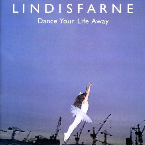 Lindisfarne: Dance Your Life Away +1, CD