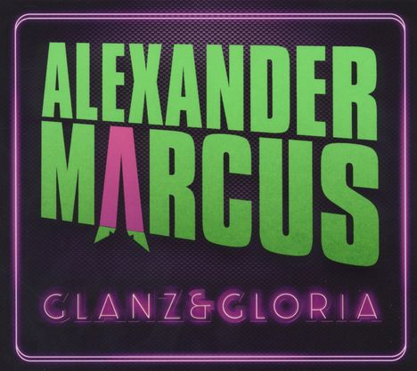 Alexander Marcus: Glanz &amp; Gloria, 2 CDs