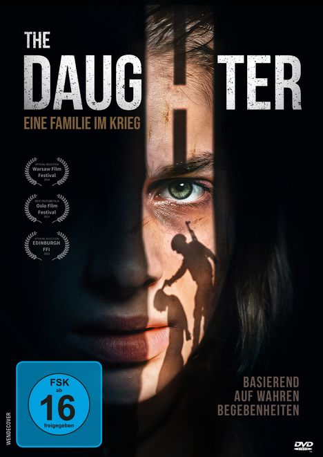 Texte: "The Daughter", "Eine Familie im Krieg", "FSK ab 16", "Basierend auf wahren Begebenheiten". Ein Gesicht im Schatten.