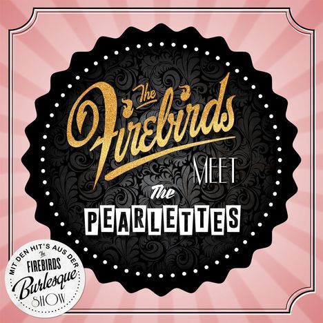 "The Firebirds meet The Pearlettes" in gold und weißer Schrift auf schwarzem, ornamentierten Hintergrund. Retro-Design.