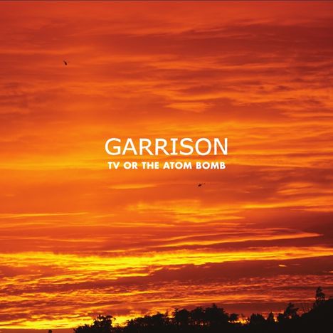 Garrison: TV Or The Atom Bomb (Limited Edition) (Colored Vinyl), LP