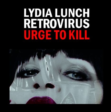 Lydia Lunch Retrovirus: Urge To Kill (Limited Edition) (White Vinyl), LP