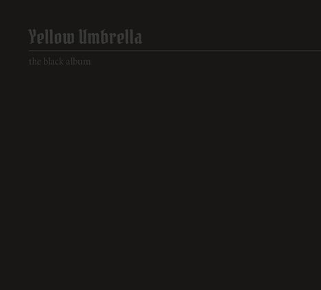 Yellow Umbrella: The Black Album, CD