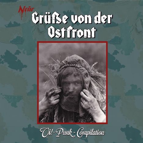 Text: "Grüße von der Ostfront. Oi!-Punk-Compilation." Schwarz-Weiß-Foto einer Person mit Netz über dem Gesicht. Hintergrund tarnfarben.