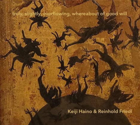 Reinhold Friedl & Costis Drygianakis: Truly, Slightly, Overflowing, Whereabout Of Good W, CD