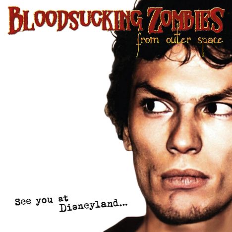 Bloodsucking Zombies From Outer Space: See You At Disneyland...(Reissue) (Limited Edition) (White/Red Splatter Vinyl), LP