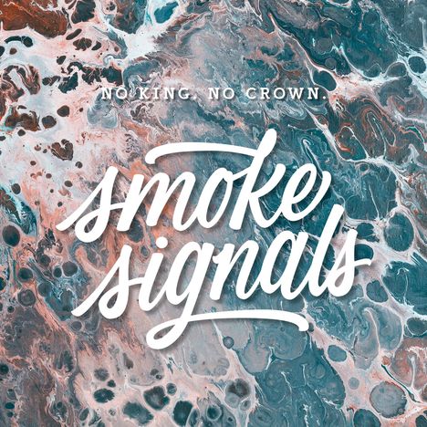 No King. No Crown.: Smoke Signals, LP