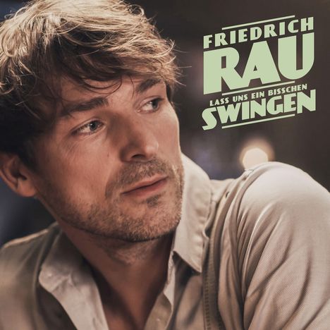 Friedrich Rau: Lass uns ein bisschen swingen, CD