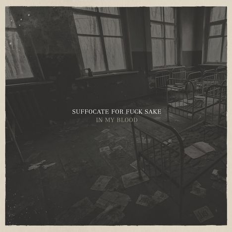Suffocate For Fuck Sake: In My Blood, LP