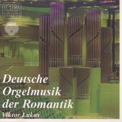 Viktor Lukas - Orgelmusik der deutschen Romantik, CD
