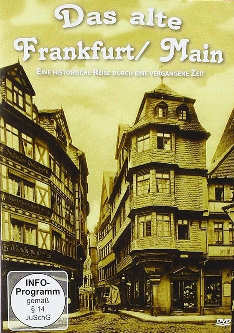 Das alte Frankfurt-Main - Eine historische Reise durch eine vergangene Zeit, DVD