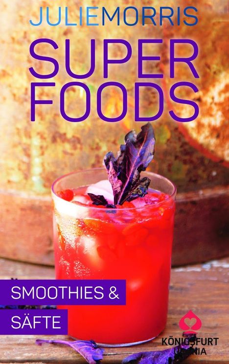 Julie Morris: Morris, J: Superfoods - Smoothies &amp; Säfte, Buch