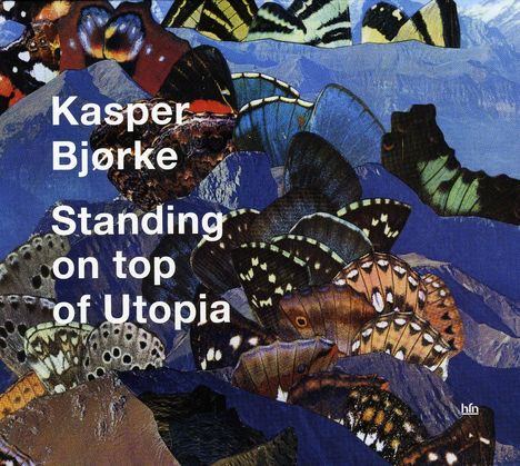 Kasper Björke: Standing On Top Of Utopia, CD