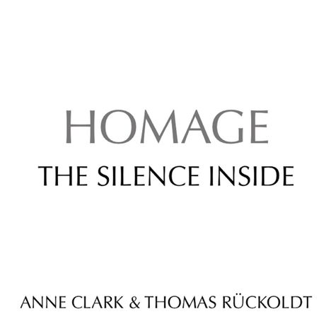 Anne Clark &amp; Thomas Rückoldt: Homage: The Silence Inside, CD