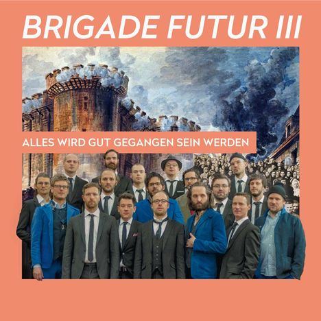 Brigade Futur III: Alles wird gut gegangen sein werden, CD