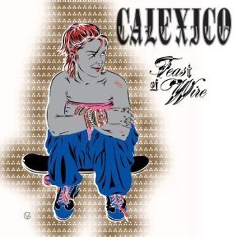 Calexico: Feast Of Wire (Ltd. Deluxe Edition), 2 CDs
