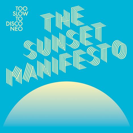 Too Slow To Disco Neo: The Sunset Manifesto (180g), 2 LPs