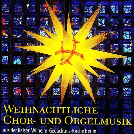 Weihnachtliche Chor- und Orgelmusik aus der Kaiser-Wilhelm-Gedächtnis-Kirche Berlin, CD