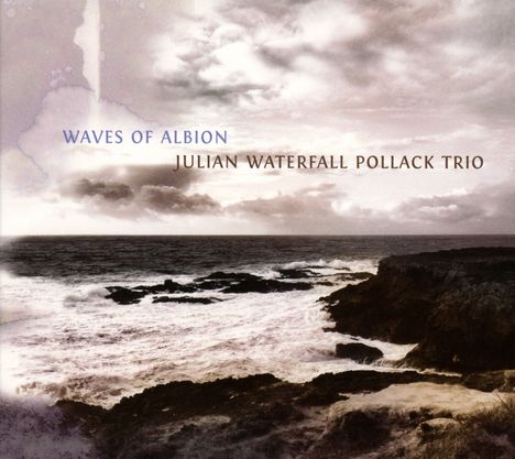 Julian Waterfall Pollack Trio: Waves Of Albion, CD