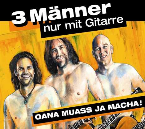 3 Männer Nur Mit Gitarre: Oana muass ja macha!, CD