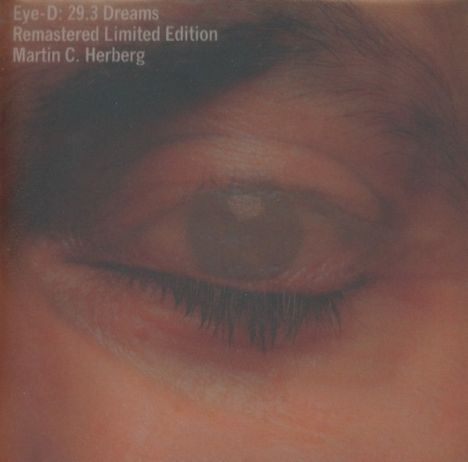 Martin C. Herberg: Eye-D: 29.3 Dreams (Remastered Limited Edition), CD
