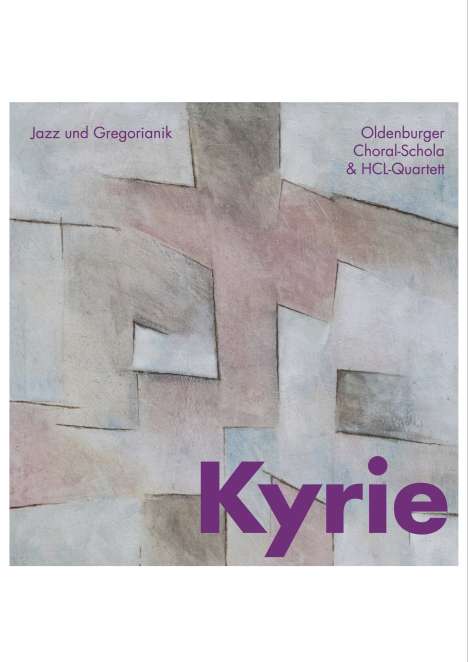 HCL-Quartett &amp; Oldenburger Choral-Schola: Kyrie, CD