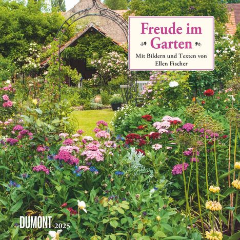 DUMONT - Freude im Garten 2025 Broschürenkalender 2025, 30x30cm, Wandkalender mit informativen und poetischen Gartentexten, mit Schulferien und Jahresübersicht 2026, Kalender