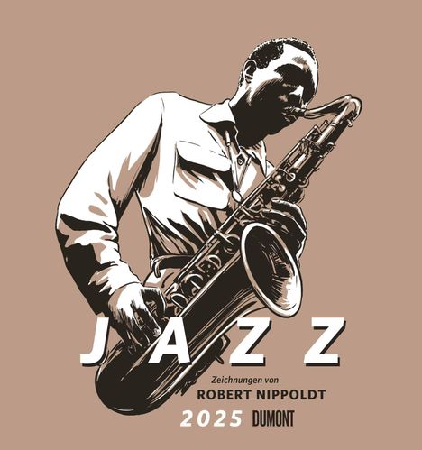 Jazz 2025 - Mit Zeichnungen von Robert Nippoldt - Fotokunst-Kalender - Querformat 45 x 48 cm - Spiralbindung, Kalender