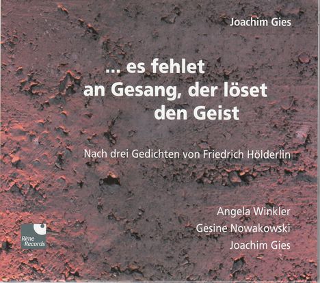 Joachim Gies (geb. 1956): Kompositionen für Sprechstimme, Sopran &amp; Saxophon nach Hölderlin-Gedichten, CD