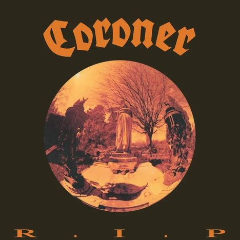 Text: "Coroner" oben, "R.I.P" unten. Eine verzerrte orangefarbene Ansicht eines Friedhofs mit Statue und Bäumen in der Mitte.